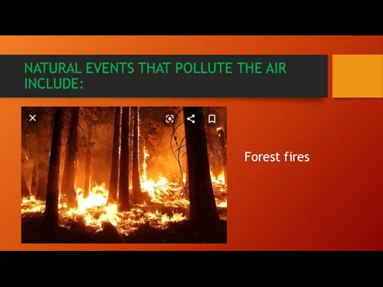NATURAL EVENTS THAT POLLUTE THE AIR INCLUDE: Forest fires