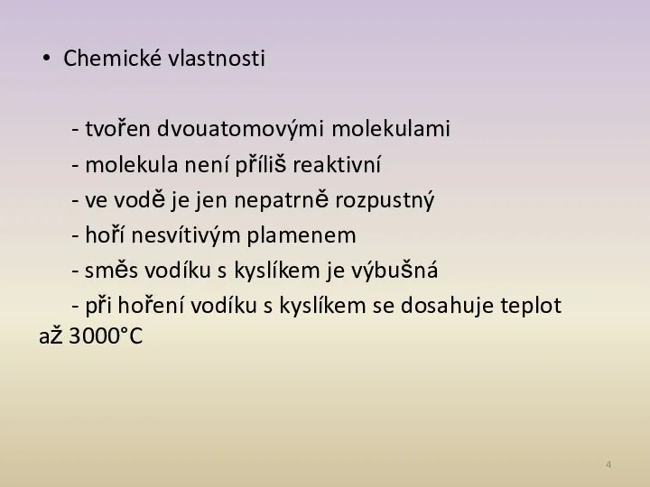 Chemické vlastnosti - tvořen dvouatomovými molekulami - molekula není příliš reaktivní -