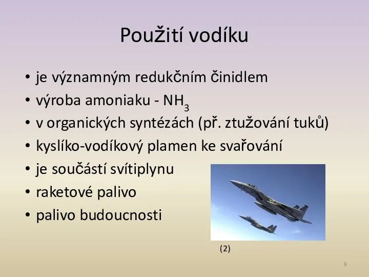 Použití vodíku je významným redukčním činidlem výroba amoniaku - NH3 v organických