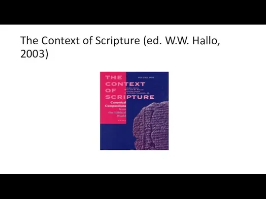 The Context of Scripture (ed. W.W. Hallo, 2003)