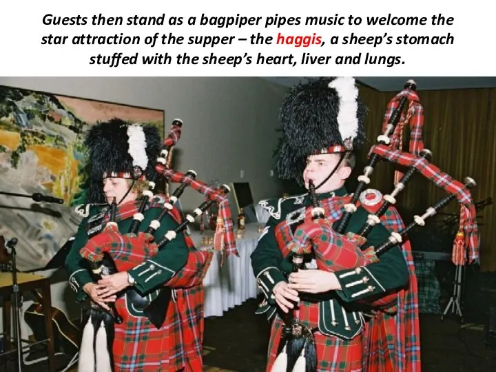 Guests then stand as a bagpiper pipes music to welcome the star