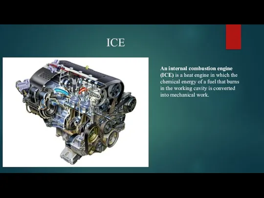 ICE An internal combustion engine (ICE) is a heat engine in which