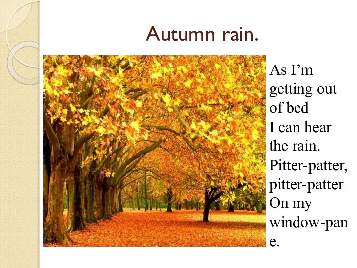 Autumn rain. As I’m getting out of bed I can hear the