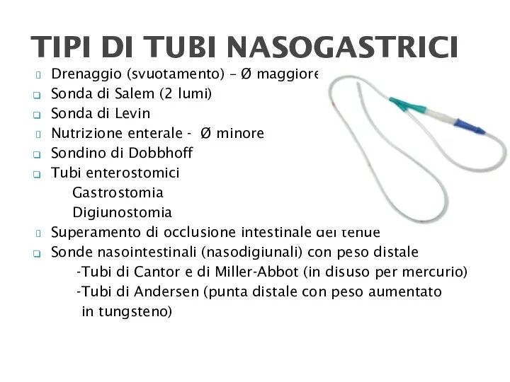 TIPI DI TUBI NASOGASTRICI Drenaggio (svuotamento) – Ø maggiore Sonda di Salem