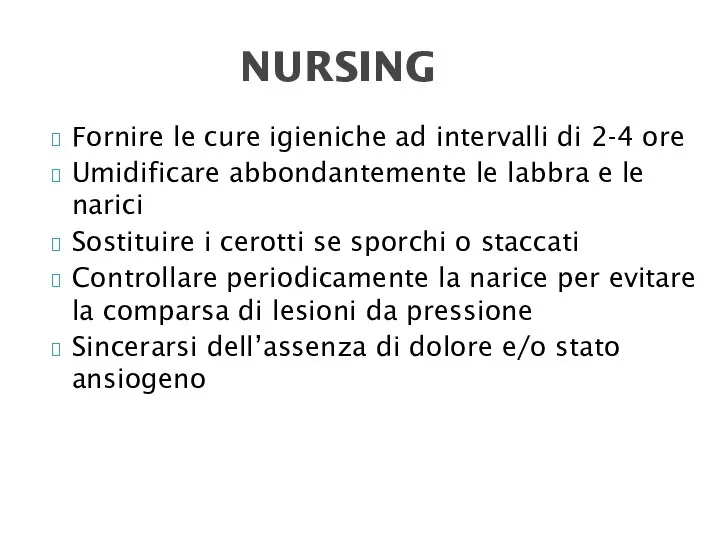 Fornire le cure igieniche ad intervalli di 2-4 ore Umidificare abbondantemente le