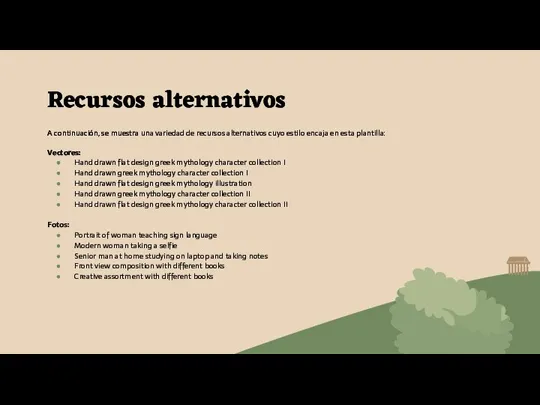 Recursos alternativos A continuación, se muestra una variedad de recursos alternativos cuyo