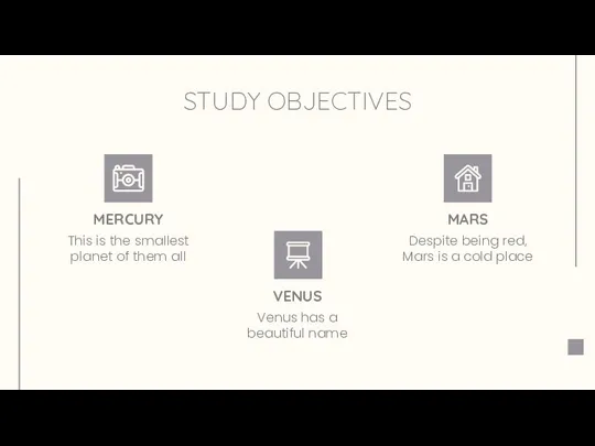 STUDY OBJECTIVES VENUS Venus has a beautiful name MERCURY This is the