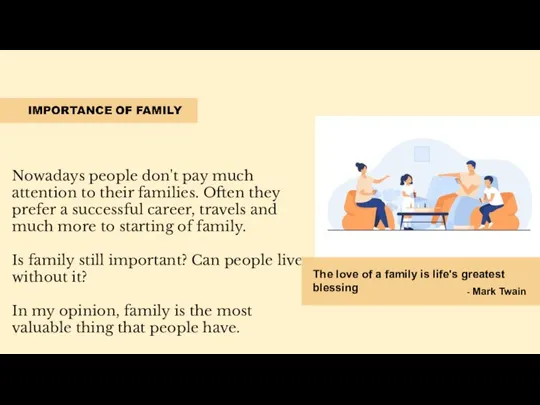 Nowadays people don't pay much attention to their families. Often they prefer