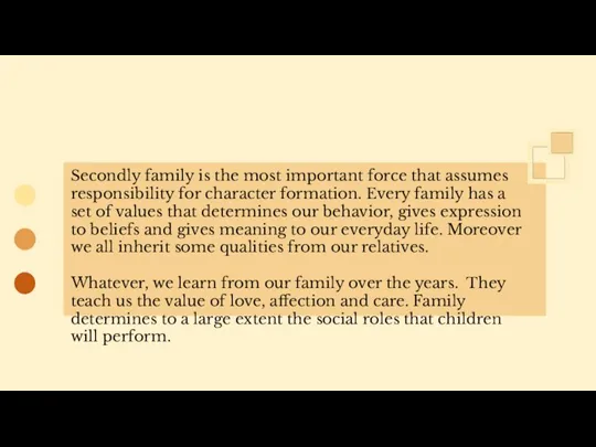 Secondly family is the most important force that assumes responsibility for character