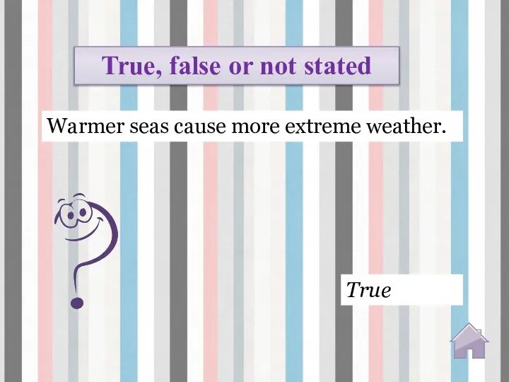 True True, false or not stated Warmer seas cause more extreme weather.