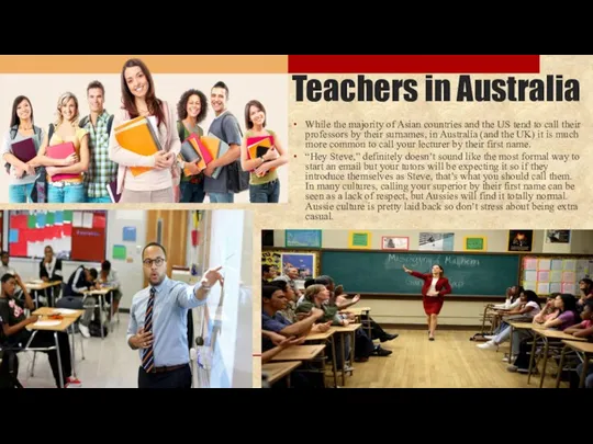 Teachers in Australia While the majority of Asian countries and the US