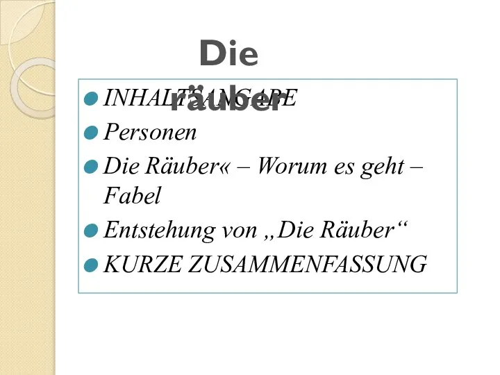 INHALTSANGABE Personen Die Räuber« – Worum es geht – Fabel Entstehung von