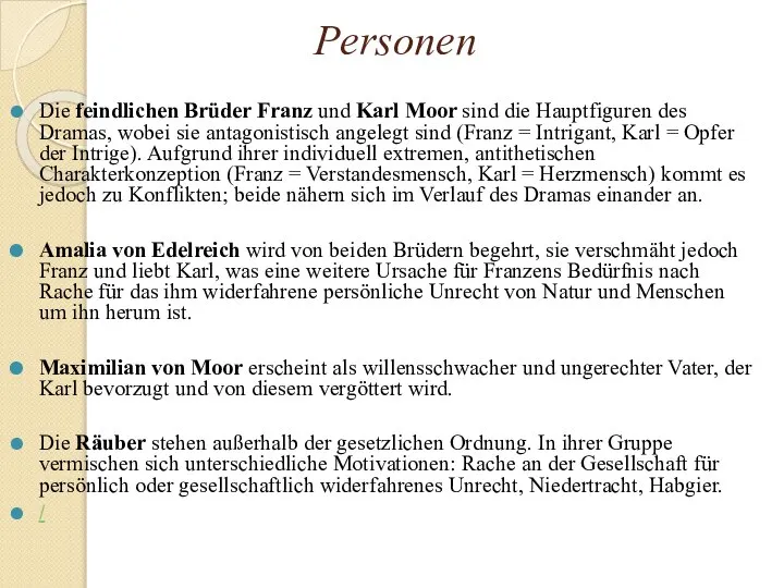 Personen Die feindlichen Brüder Franz und Karl Moor sind die Hauptfiguren des