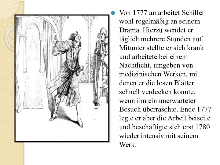 Von 1777 an arbeitet Schiller wohl regelmäßig an seinem Drama. Hierzu wendet