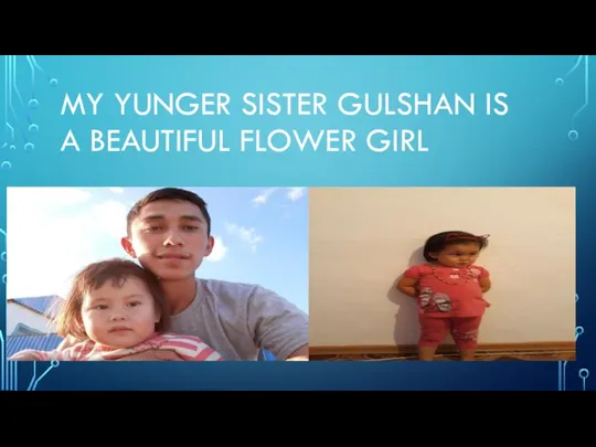 MY YUNGER SISTER GULSHAN IS A BEAUTIFUL FLOWER GIRL