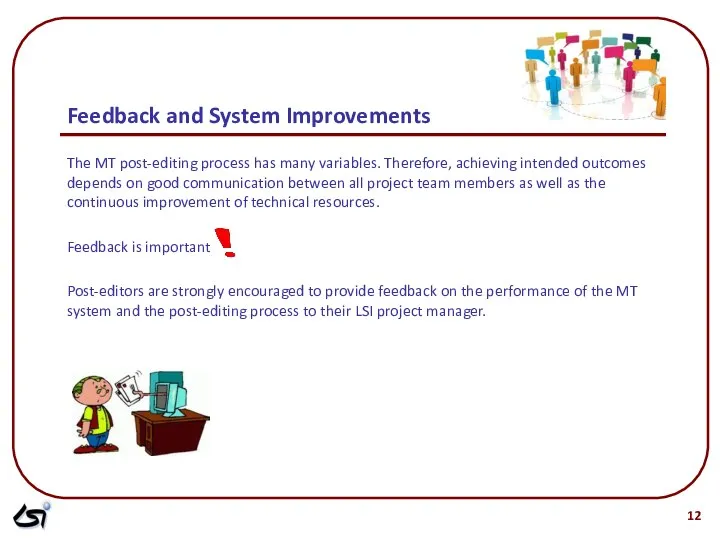 The MT post-editing process has many variables. Therefore, achieving intended outcomes depends