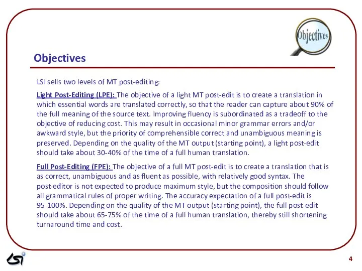 LSI sells two levels of MT post-editing: Light Post-Editing (LPE): The objective
