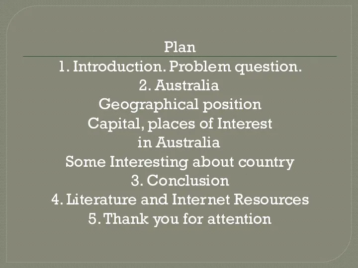 Plan 1. Introduction. Problem question. 2. Australia Geographical position Capital, places of