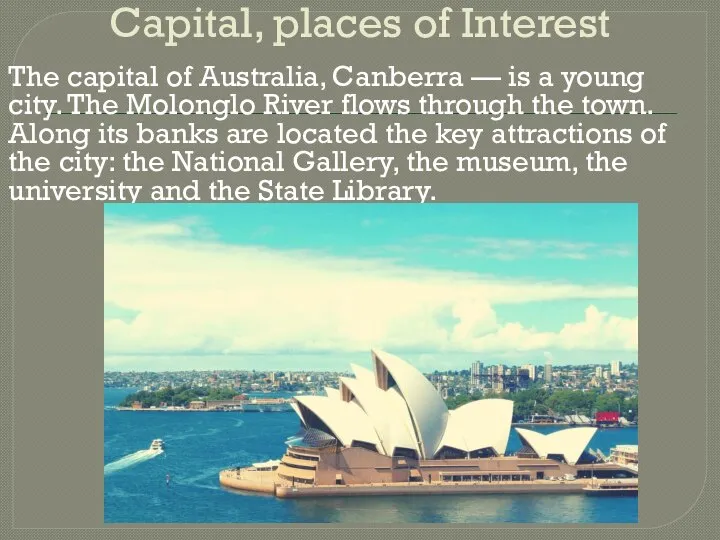 Capital, places of Interest The capital of Australia, Canberra — is a