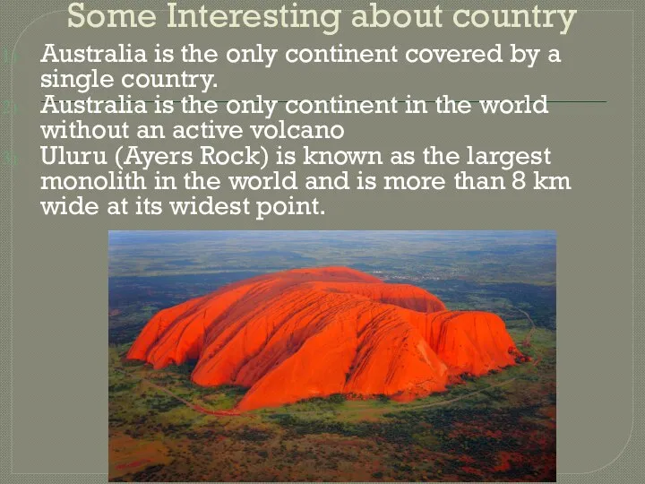 Some Interesting about country Australia is the only continent covered by a