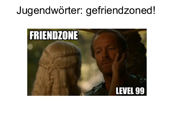 Jugendwörter: gefriendzoned!