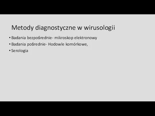 Metody diagnostyczne w wirusologii Badania bezpośrednie- mikroskop elektronowy Badania pośrednie- Hodowle komórkowe, Serologia