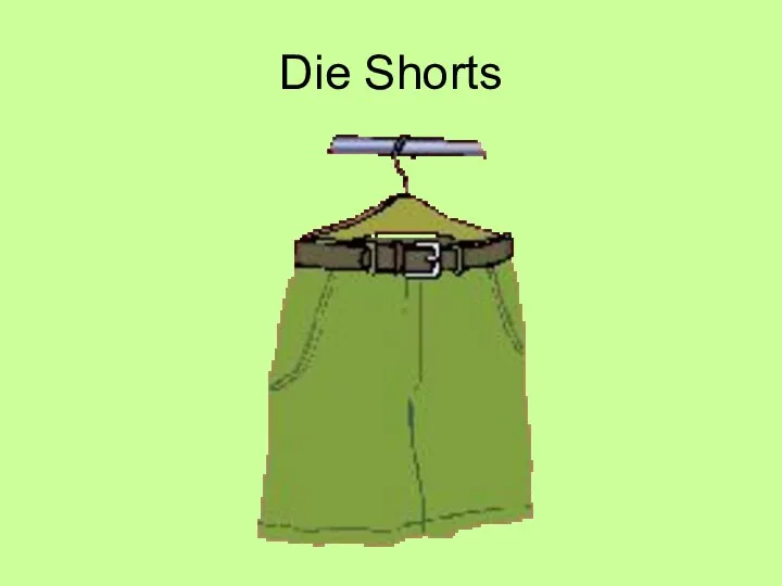Die Shorts