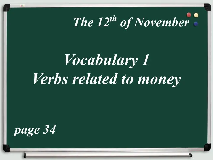 The 12th of November Vocabulary 1 Verbs related to money page 34