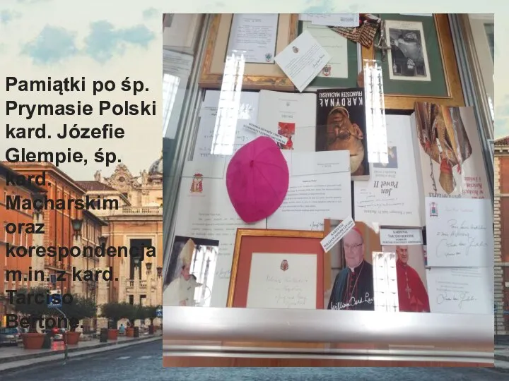 Pamiątki po śp. Prymasie Polski kard. Józefie Glempie, śp. kard. Macharskim oraz