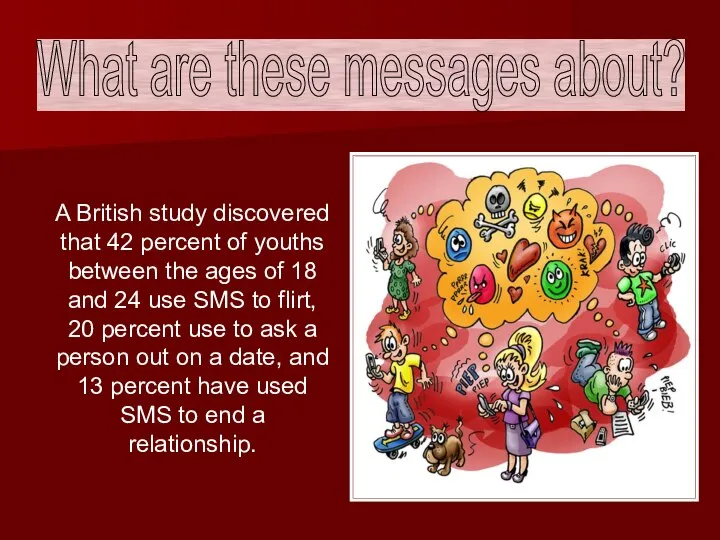 A British study discovered that 42 percent of youths between the ages