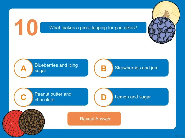 What makes a great topping for pancakes? 10 Reveal Answer