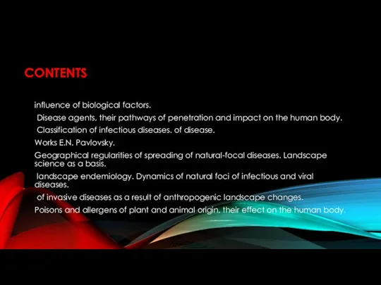 CONTENTS influence of biological factors. Disease agents, their pathways of penetration and