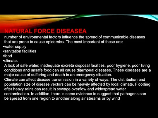 NATURAL FORCE DISEASEA number of environmental factors influence the spread of communicable