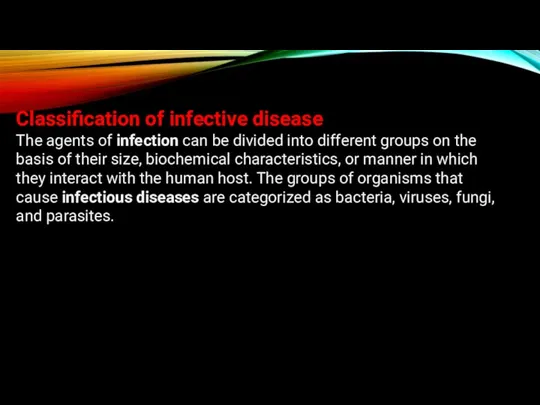 Classification of infective disease The agents of infection can be divided into