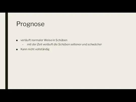 Prognose verläuft normaler Weise in Schüben mit der Zeit verläuft die Schüben