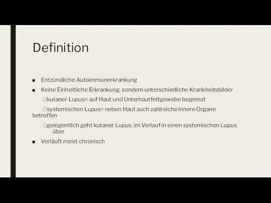 Definition Entzündliche Autoimmunerkrankung Keine Einheitliche Erkrankung, sondern unterschiedliche Krankheitsbilder ?kutaner Lupus= auf