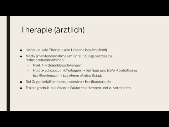 Therapie (ärztlich) Keine kausale Therapie (die Ursache bekämpfend) Medikamenteneinnahme um Entzündungsprozess zu