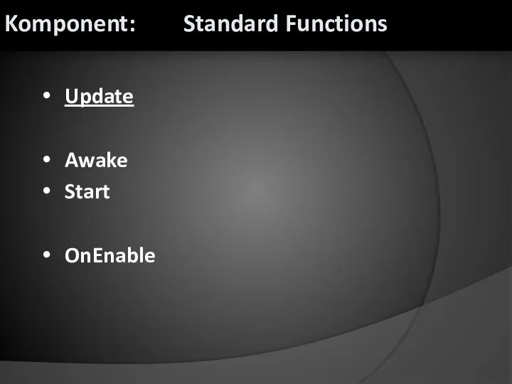 Update Awake Start OnEnable Komponent: Standard Functions