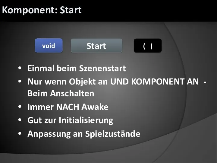 Einmal beim Szenenstart Nur wenn Objekt an UND KOMPONENT AN - Beim
