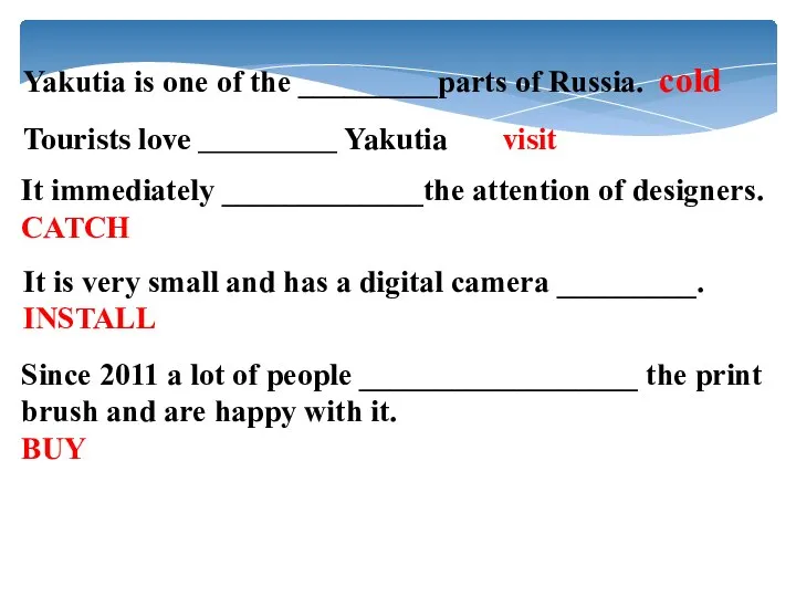 Yakutia is one of the _________parts of Russia. cold Tourists love _________