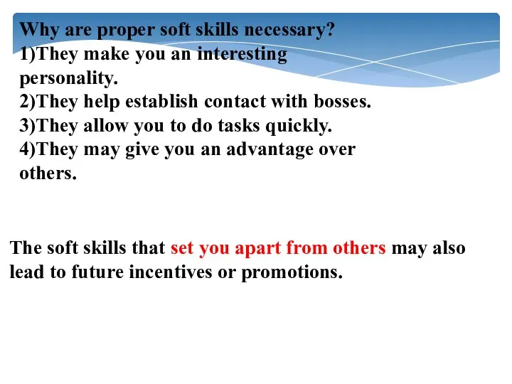 Why are proper soft skills necessary? 1)They make you an interesting personality.