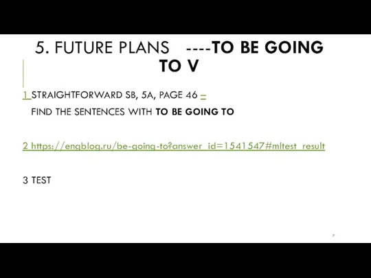 5. FUTURE PLANS ----TO BE GOING TO V 1 STRAIGHTFORWARD SB, 5A,