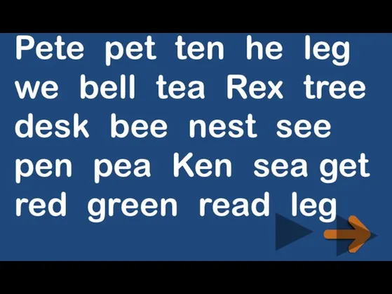 Pete pet ten he leg we bell tea Rex tree desk bee