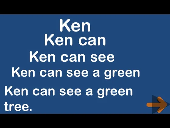 Ken can Ken can see a green tree. Ken can see a