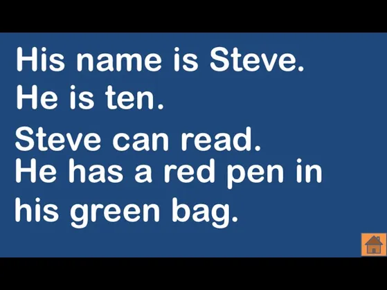 His name is Steve. He is ten. Steve can read. He has