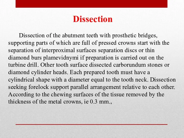 Dissection Dissection of the abutment teeth with prosthetic bridges, supporting parts of