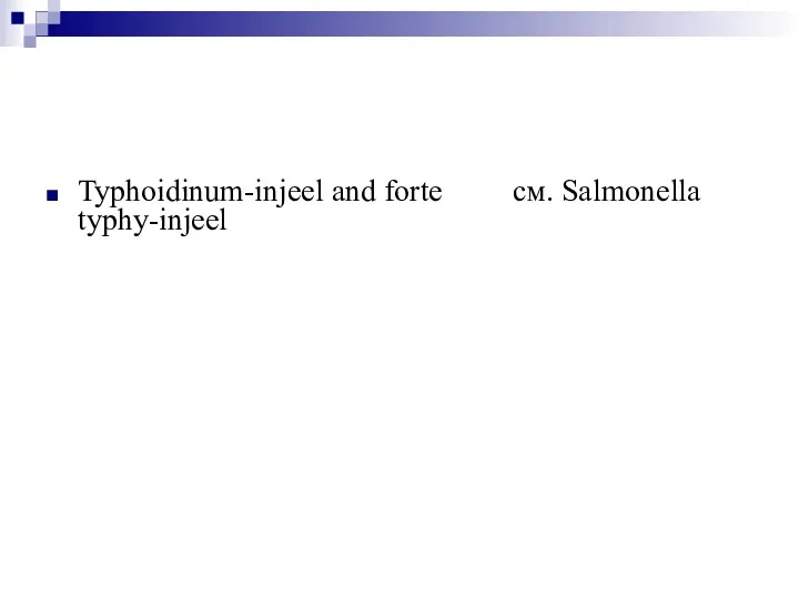 Typhoidinum-injeel and forte см. Salmonella typhy-injeel