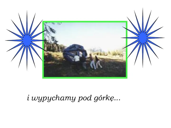 i wypychamy pod górkę...