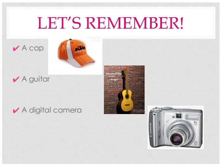 LET’S REMEMBER! A cap A guitar A digital camera