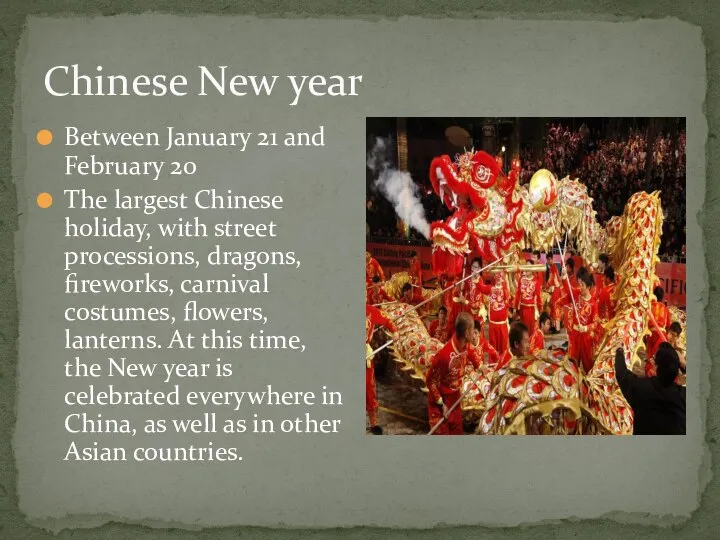 Chinese New year Between January 21 and February 20 The largest Chinese